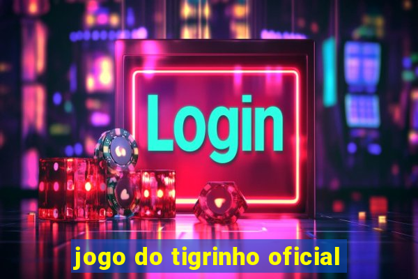 jogo do tigrinho oficial